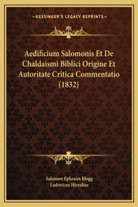 Aedificium Salomonis Et de Chaldaismi Biblici Origine Et Autoritate Critica Commentatio (1832)