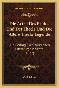 Die Acten Des Paulus Und Der Thecla Und Die Altere Thecla-Legende