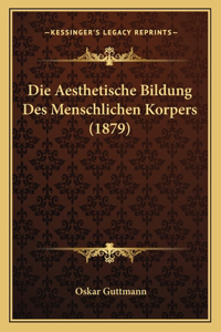 Aesthetische Bildung Des Menschlichen Korpers (1879)