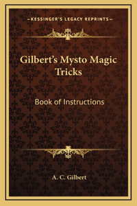 Gilbert's Mysto Magic Tricks