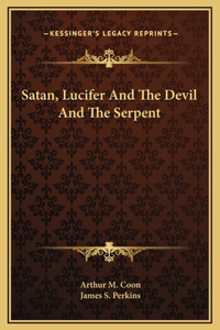 Satan, Lucifer And The Devil And The Serpent