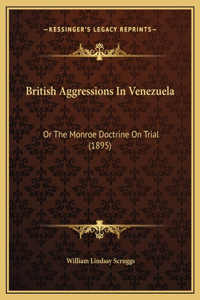 British Aggressions In Venezuela