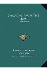 Shadows From The Cross