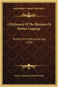 A Dictionary Of The Bhotanta Or Boutan Language