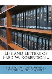 Life and Letters of Fred W. Robertson ..