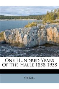 One Hundred Years of the Halle 1858-1958