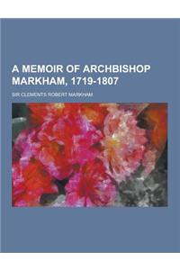 A Memoir of Archbishop Markham, 1719-1807