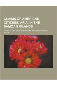 Claims of American Citizens, Apia, in the Samoan Islands