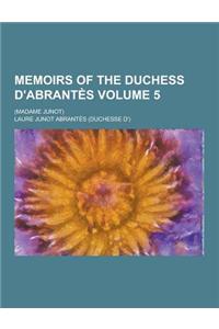 Memoirs of the Duchess D'Abrantes; (Madame Junot) Volume 5