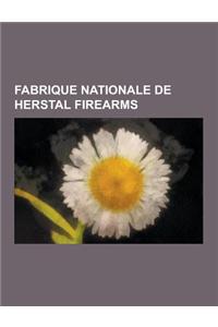 Fabrique Nationale de Herstal Firearms: Browning Hi-Power, FN Fal, FN P90, FN Five-Seven, 5.7x28mm, M249 Light Machine Gun, FN Mag, FN F2000, FN Scar,