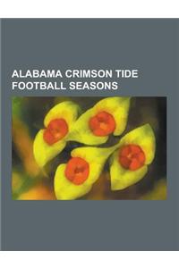 Alabama Crimson Tide Football Seasons: 2009 Alabama Crimson Tide Football Team, 2010 Alabama Crimson Tide Football Team, Alabama Crimson Tide Football