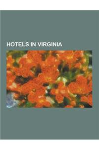 Hotels in Virginia: American Hotel (Staunton, Virginia), Colonial Hotel (Wise, Virginia), Exchange Hotel (Gordonsville, Virginia), Great W