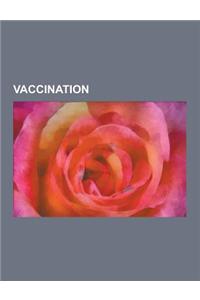 Vaccination: Vaccine, DNA Vaccination, Herd Immunity, Vaccine Controversy, Thiomersal Controversy, Poliomyelitis Eradication, Refug