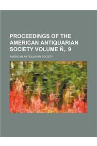 Proceedings of the American Antiquarian Society Volume N . 9