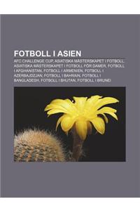 Fotboll I Asien: Afc Challenge Cup, Asiatiska Masterskapet I Fotboll, Asiatiska Masterskapet I Fotboll for Damer, Fotboll I Afghanistan