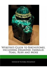 Webster's Guide to Birthstones, Including Diamond, Emerald, Pearl, Ruby and More