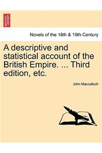 Descriptive and Statistical Account of the British Empire. ... Third Edition, Etc.