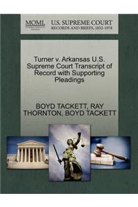Turner V. Arkansas U.S. Supreme Court Transcript of Record with Supporting Pleadings