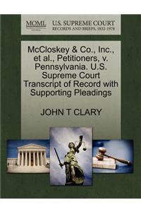 McCloskey & Co., Inc., et al., Petitioners, V. Pennsylvania. U.S. Supreme Court Transcript of Record with Supporting Pleadings