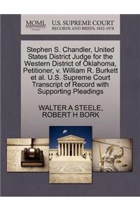 Stephen S. Chandler, United States District Judge for the Western District of Oklahoma, Petitioner, V. William R. Burkett et al. U.S. Supreme Court Transcript of Record with Supporting Pleadings