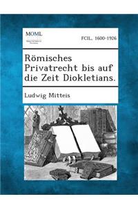 Romisches Privatrecht Bis Auf Die Zeit Diokletians.