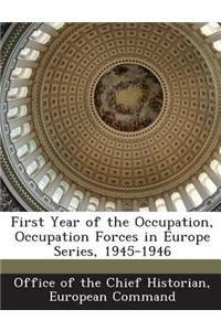 First Year of the Occupation, Occupation Forces in Europe Series, 1945-1946