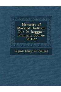 Memoirs of Marshal Oudinot: Duc de Reggio