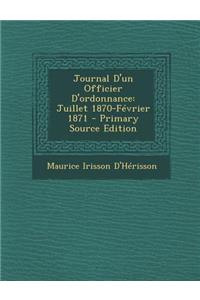 Journal D'Un Officier D'Ordonnance: Juillet 1870-Fevrier 1871