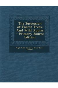 The Succession of Forest Trees: And Wild Apples