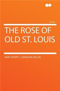 The Rose of Old St. Louis
