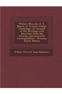William Whewell, D. D., Master of Trinity College, Cambridge