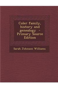 Coler Family, History and Genealogy - Primary Source Edition