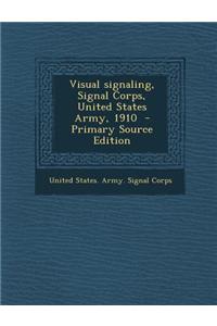 Visual Signaling, Signal Corps, United States Army, 1910