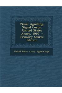 Visual Signaling, Signal Corps, United States Army, 1910