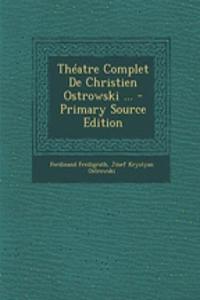 Theatre Complet de Christien Ostrowski ... - Primary Source Edition