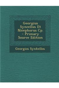 Georgius Syncellus Et Nicephorus Cp. - Primary Source Edition