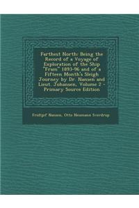 Farthest North: Being the Record of a Voyage of Exploration of the Ship Fram 1893-96 and of a Fifteen Month's Sleigh Journey by Dr.