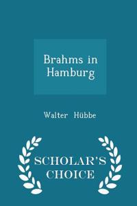 Brahms in Hamburg - Scholar's Choice Edition