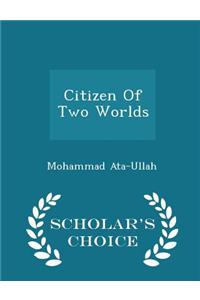 Citizen of Two Worlds - Scholar's Choice Edition