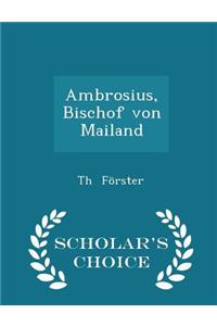 Ambrosius, Bischof Von Mailand - Scholar's Choice Edition