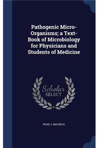 Pathogenic Micro-Organisms; a Text-Book of Microbiology for Physicians and Students of Medicine