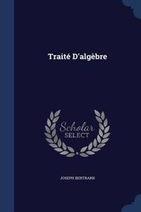 Traité D'algèbre