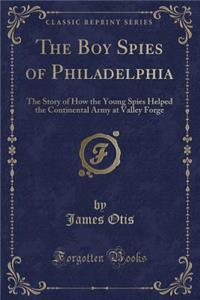 The Boy Spies of Philadelphia