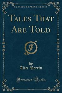 Tales That Are Told (Classic Reprint)
