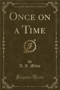 Once on a Time (Classic Reprint)