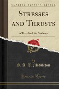 Stresses and Thrusts: A Text-Book for Students (Classic Reprint)