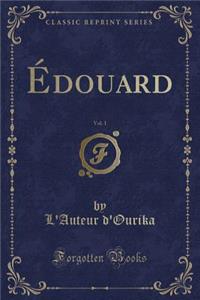 ï¿½douard, Vol. 1 (Classic Reprint)