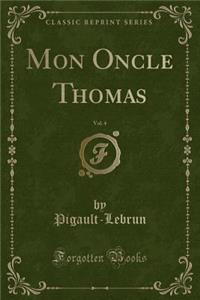 Mon Oncle Thomas, Vol. 4 (Classic Reprint)