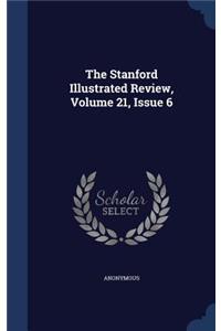 Stanford Illustrated Review, Volume 21, Issue 6