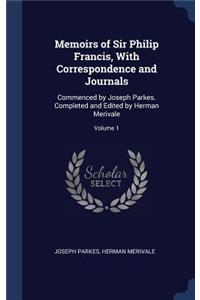 Memoirs of Sir Philip Francis, With Correspondence and Journals